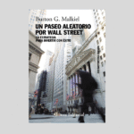 Un paseo aleatorio por Wall Street: La estrategia para invertir con éxito (Decimotercera edición) (Alianza Ensayo)